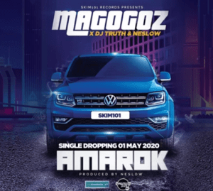 Magogoz – Amarok Ft. DJ Truth & Neslow