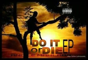 EP: Mahlaba – Do It Or Die