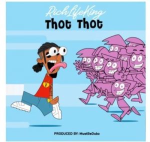 RichLifeKing – Thot Thot