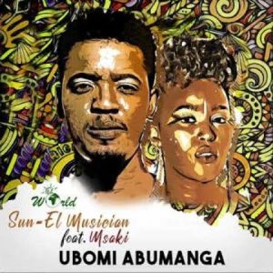 Sun-EL Musician – Ubomi Abumanga Ft. Msaki (Official Audio)