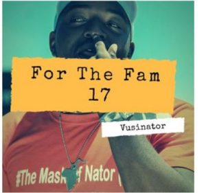 Vusinator – For The Fam 17 Mix