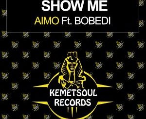 EP: Aimo – Show Me (Incl. Remixes) Ft. Bobedi