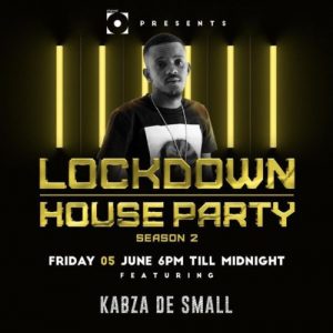 Kabza De Small - Lockdown House Party Season 2 Mix (June 5)