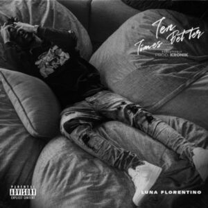 Luna Florentino – Ten Times Better