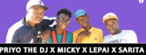 Priyo The DJ – Makhaneke Ft. Micky, Lepai & Sarita