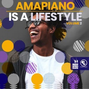 ALBUM: Various Artists – Amapiano Is A Lifestyle Vol 2