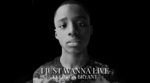 Keedron Bryant – I Just Wanna Live