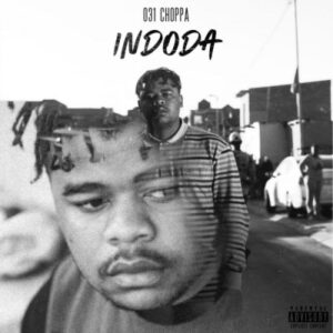 031Choppa – Indoda