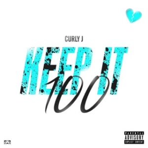 Curly J - Keep It 100