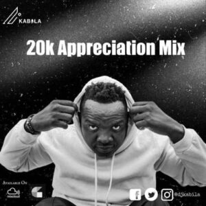 Dj Kabila – 20K Appreciation Mix