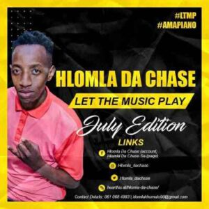 Hlomla Da Chase - Let The Music Play (July Edition)