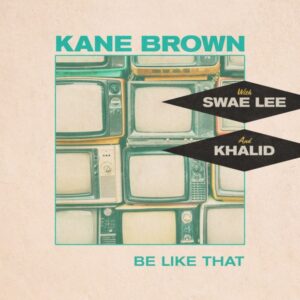 Kane Brown, Swae Lee, Khalid – Be Like That