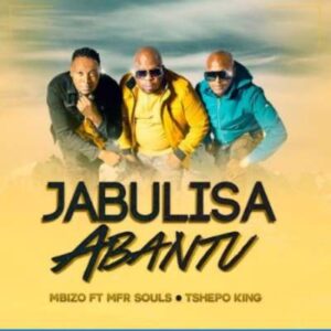 Mbizo – Jabulisa Abantu Ft. MFR Souls & Tshepo King