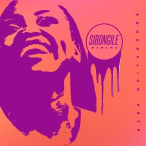 Sibongile Mawawa – Baba Ngiyabonga