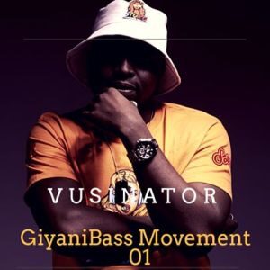 Vusinator - GiyaniBass Movement Vol. 01