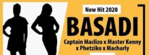 Captain Maclizo - Basadi Ft. Master Kenny, Macharly & Phetziko