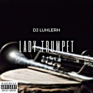 DJ LuHleRh – Lady Trumpet