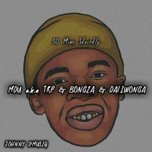 Johnny D’MusiQ – 30 Mins With MDU a.k.a TRP, Bongza & Daliwonga