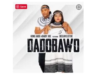 King Jade - Dadobawo Ft. DeejayListoe & Baby Joe