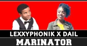 Lexxyphonik - Marinator Ft. Dail