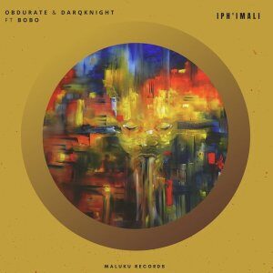 Obdurate – Iph’Imali Ft. DarqKnight & Bobo