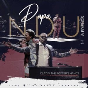 Papa Ndu – Clay in the Potter’s Hands (Live) Ft. Margaret Motsage