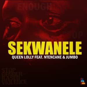 Queen Lolly – Sekwanele Ft. Ntencane & Jumbo