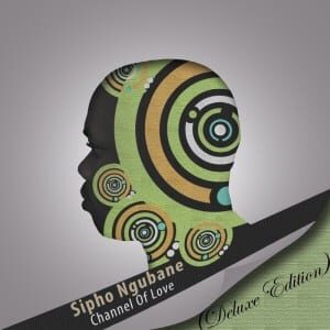 Sipho Ngubane – Channel Of Love (Deluxe Edition)