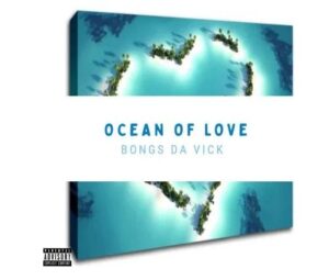 Bongs Da Vick – Ocean Of Love