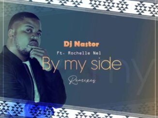 DJ Nastor - By My Side (Remixes) Ft. Rochelle Nel