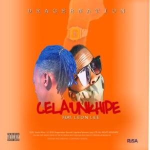 DragerNation – Cela’Unkhipe Ft. Leon Lee