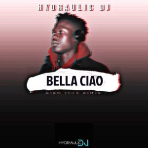 Hydraulic DJ – Bella Ciao (Afro Tech Remix)