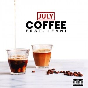 JULY – Coffee Ft. iFani