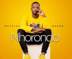 MATHIAS MHERE – NHOROWONDO