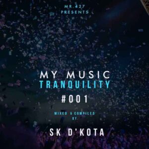 Sk D’kota – My Music Tranquility #001