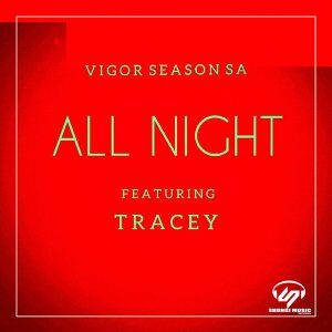 Vigor Season-SA - All Night Ft. Tracey