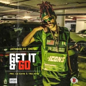 Jay Hood – Get It & Go Ft. Emtee