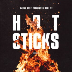 Kammu Dee – Hotsticks Ft. Focalistic & Semi Tee