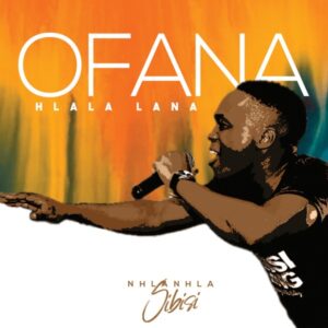 Nhlanhla Sibisi – Ofana/Hlala Lana