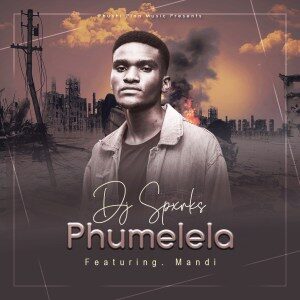 DJ Spxrks – Phumelela Ft. Mandi