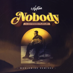 ALBUM: DJ Neptune – Nobody: The Extended Playlist (Worldwide Remixes)