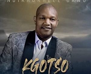 Kgotso – Ndikhokhele Bawo