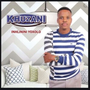 ALBUM: Khuzani – Inhlinini Yoxolo