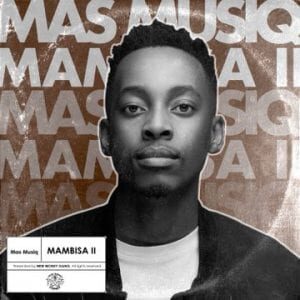 ALBUM: Mas Musiq – Mambisa 2