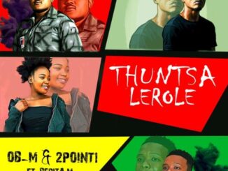 OB-M & 2Point1 – Thuntsa Lerole Ft. Berita M