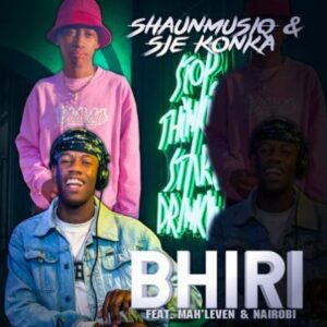 Sje Konka – Bhiri Ft. Mah’leven, ShaunMusiQ & Nairobi