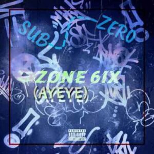 Sub-Zero – ZoNe 6ix Piano (AYEYE)