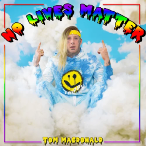 Tom MacDonald – No Lives Matter