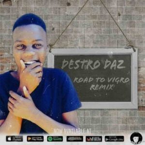 Destro Daz – Road To Vigro (Remix)