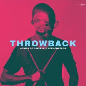 ALBUM: Josiah de Disciple – ThrowBack Ft. LennonPercs